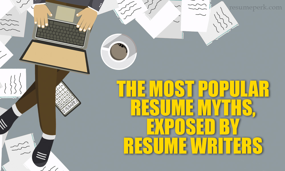 Resume myths exposed by resume writers
