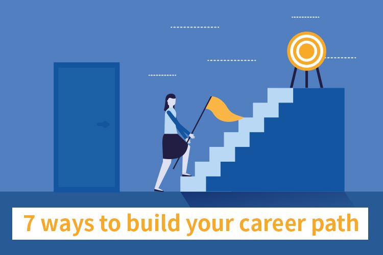 7 Ways to Build Your Career Path