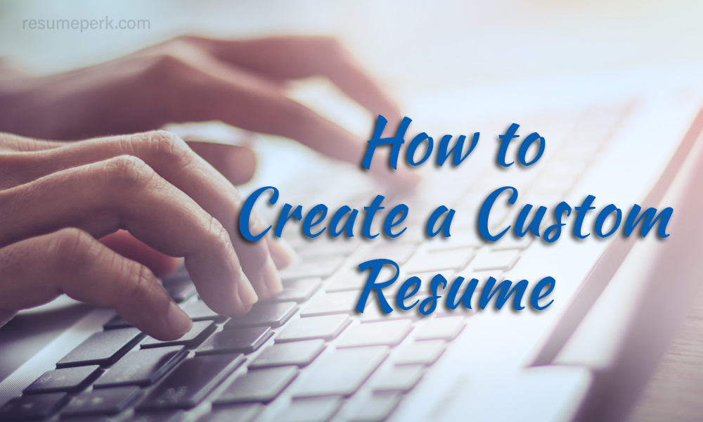 How to Create a Custom Resume