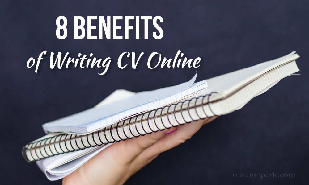 Benefits of writing CV online
