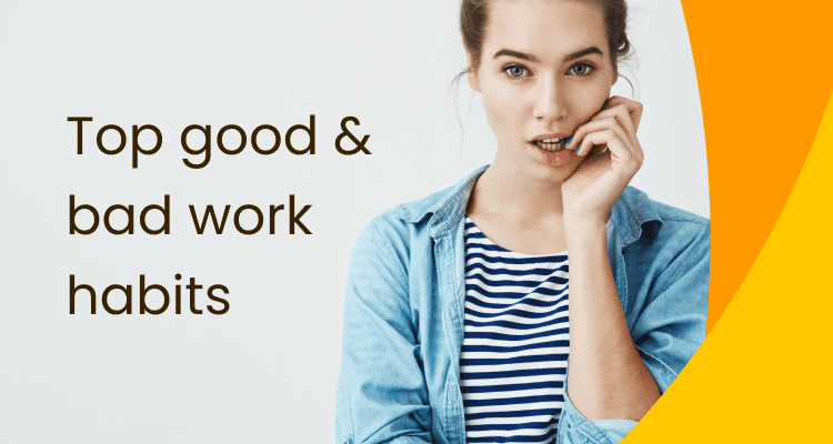Good & Bad Work Habits